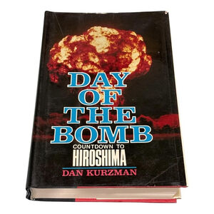 Day of the Bomb Countdown to Hiroshima Dan Kurzman Hardcover WWII History Book